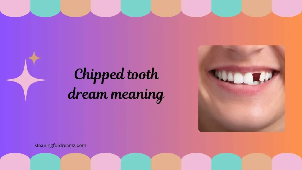 What is Chipped Tooth Dream Meaning?