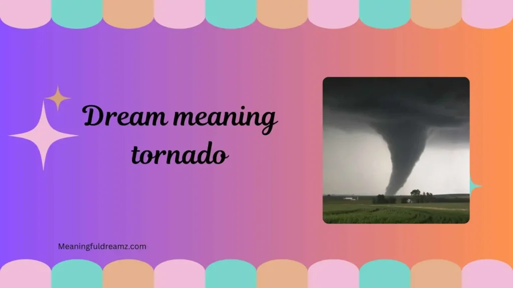 What is Dream Meaning Tornado?