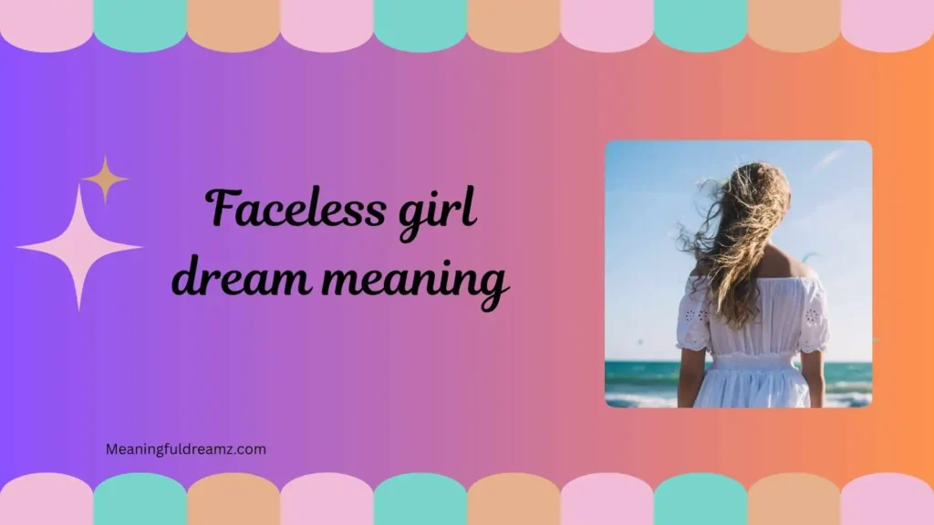 What is Faceless Girl Dream Meaning?