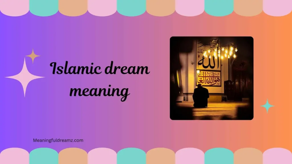 What is Islamic Dream Meaning?