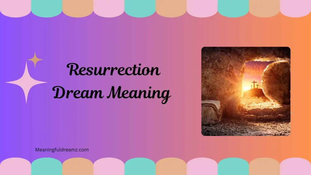 What is Resurrection Dream Meaning?