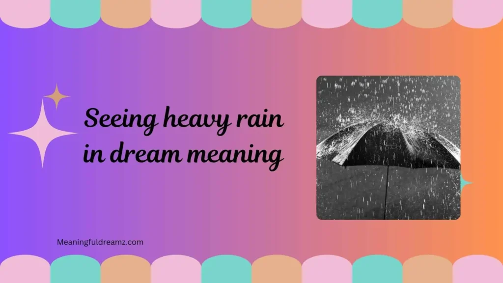What Is Seeing Heavy Rain in Dream Meaning?