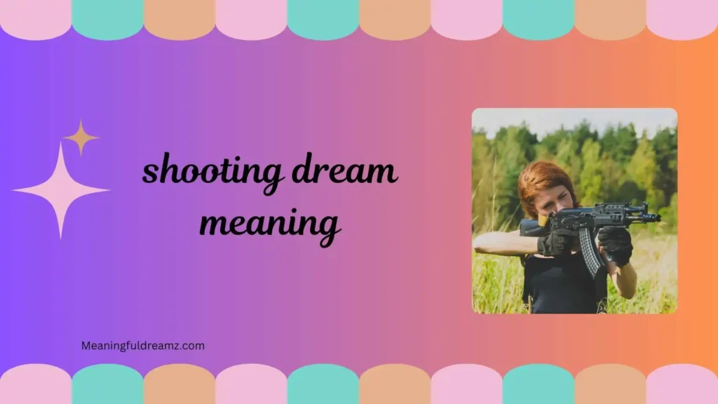 What Is Shooting Dream Meaning?