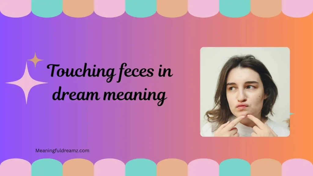 What is Touching Feces in Dream Meaning?