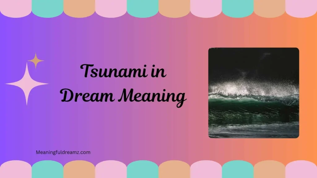 What is Tsunami in Dream Meaning?