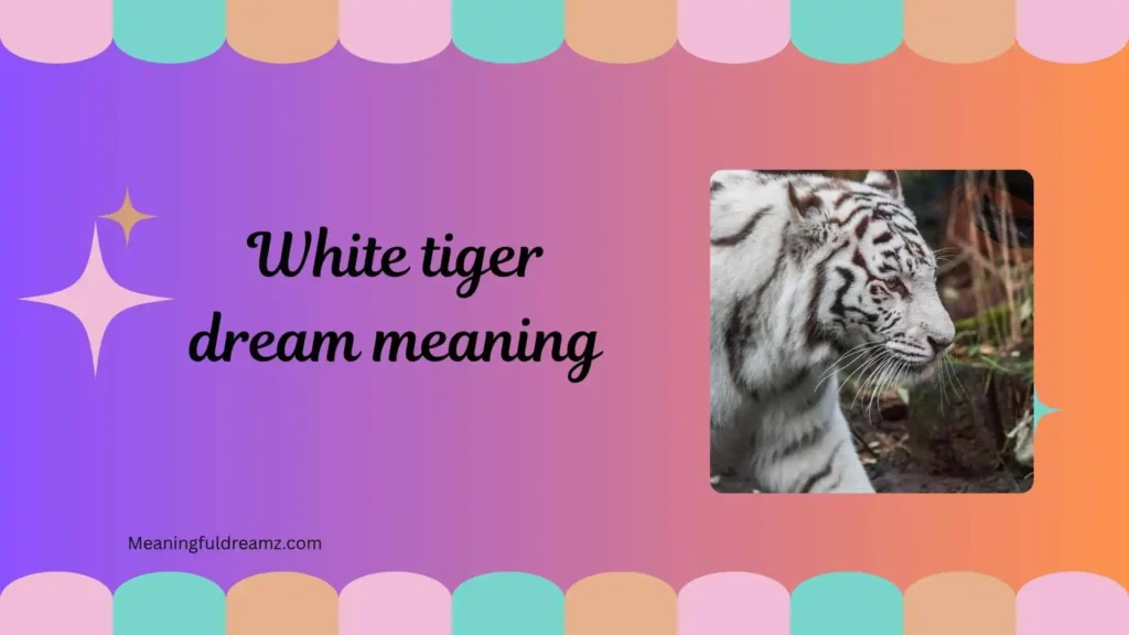 What is White Tiger Dream Meaning?