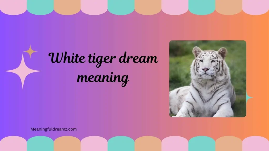 White Tiger Dream Meaning Christianity