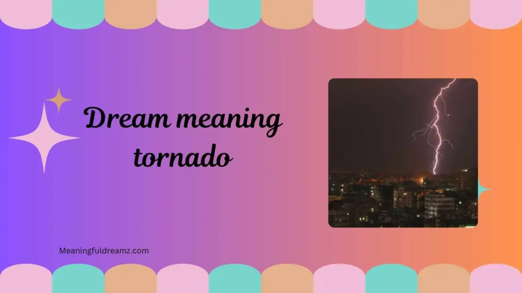Why Do Tornado Dreams Matter?