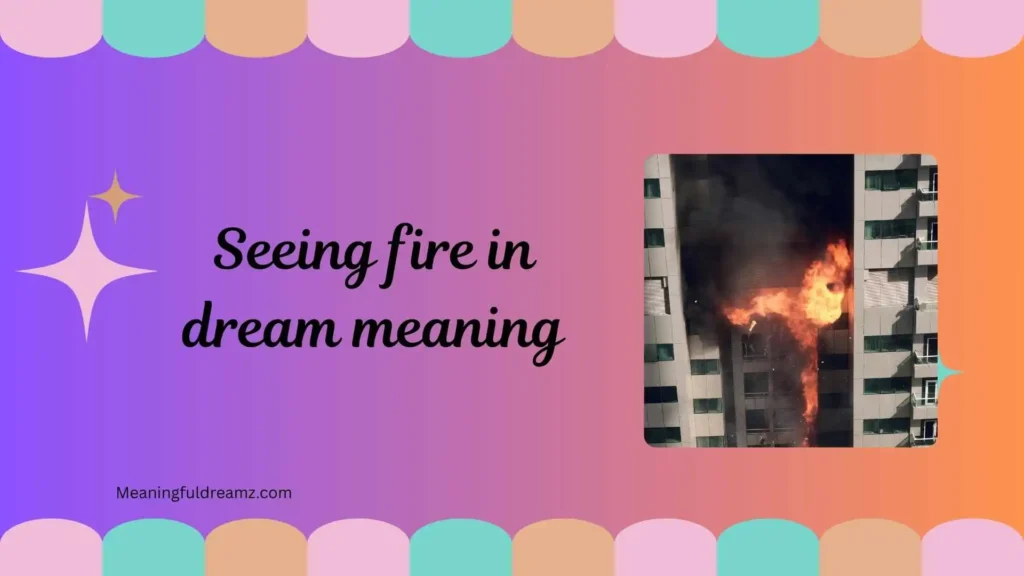 Common Examples and Features of Seeing Fire in Dream Meaning