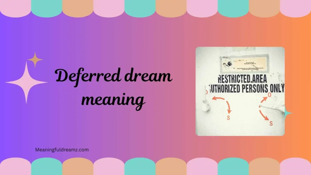 Common Examples, Features, and Benefits of Deferred Dream Meaning