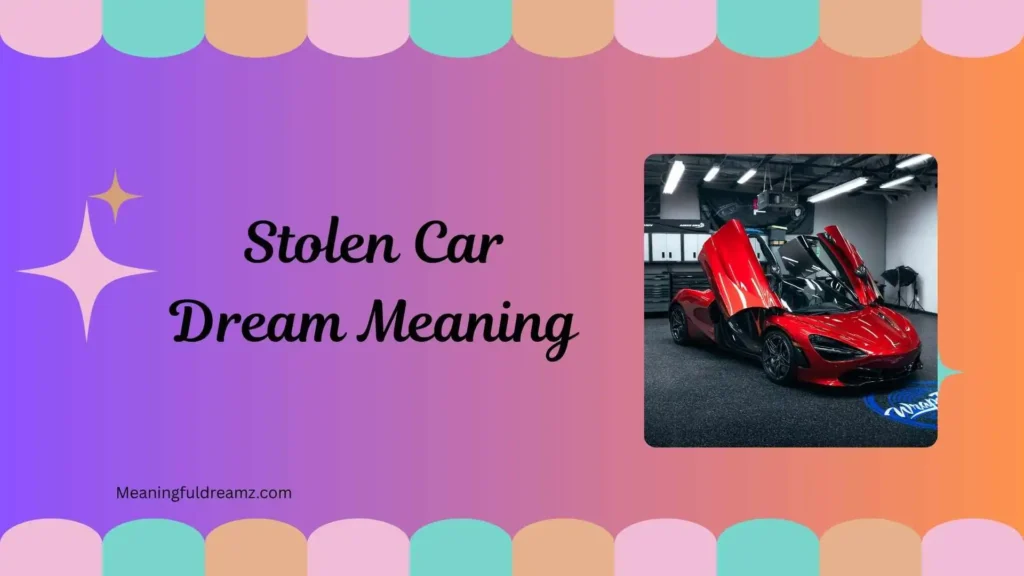 Common Examples, Features, and Benefits of Understanding Stolen Car Dream Meaning