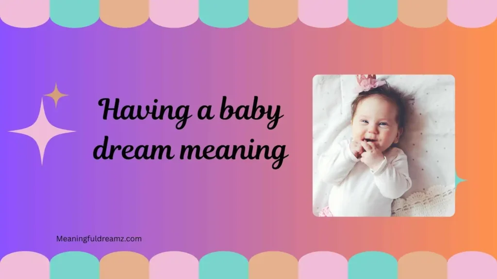 Common Examples / Features / Benefits of Having a Baby Dream Meaning