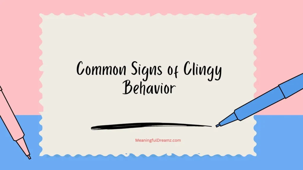 Common Signs of Clingy Behavior