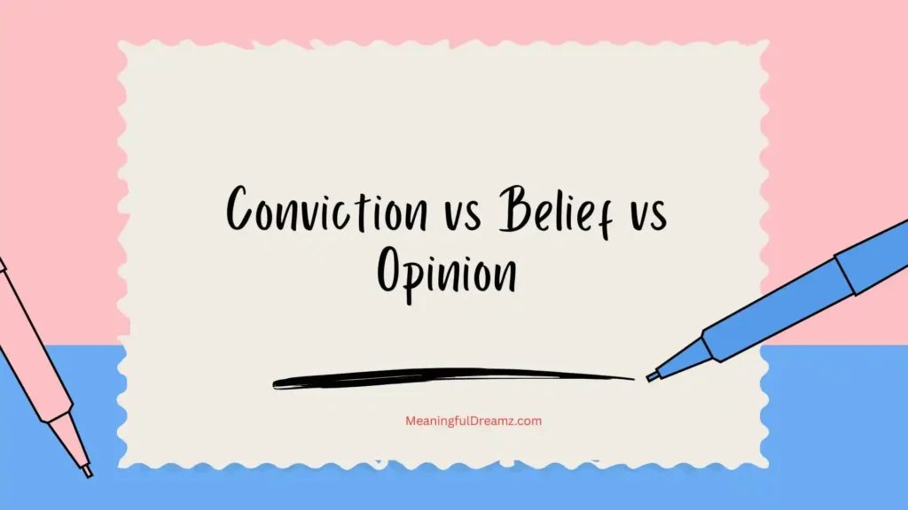 Conviction vs Belief vs Opinion