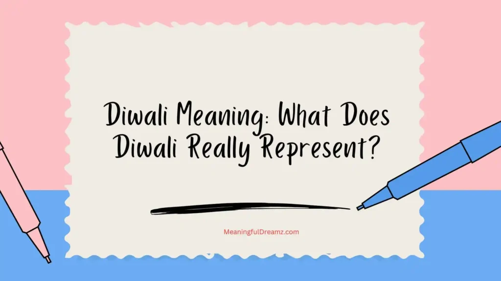 Diwali Meaning: What Does Diwali Really Represent?