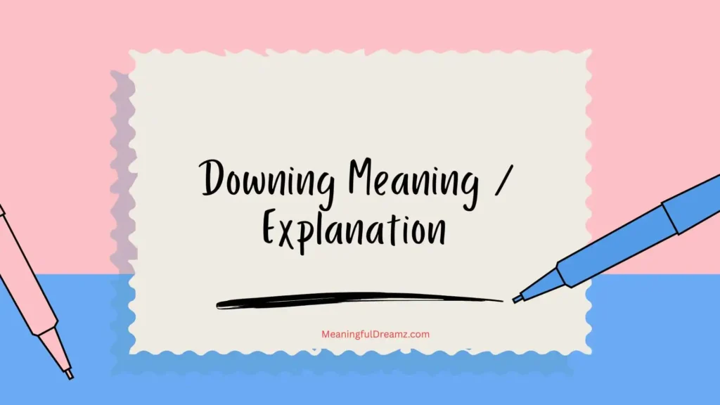 Downing Meaning / Explanation