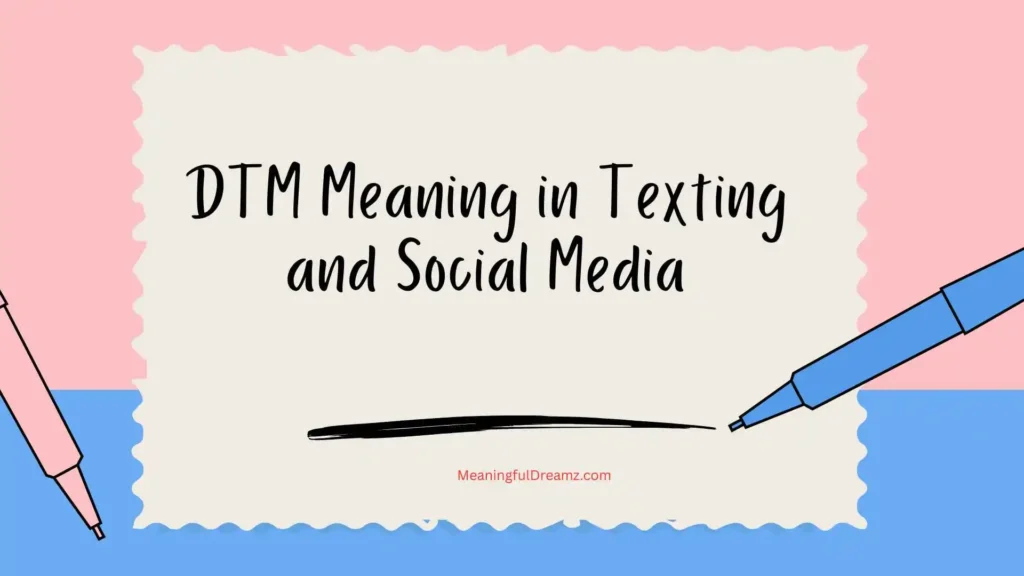 DTM Meaning in Texting and Social Media
