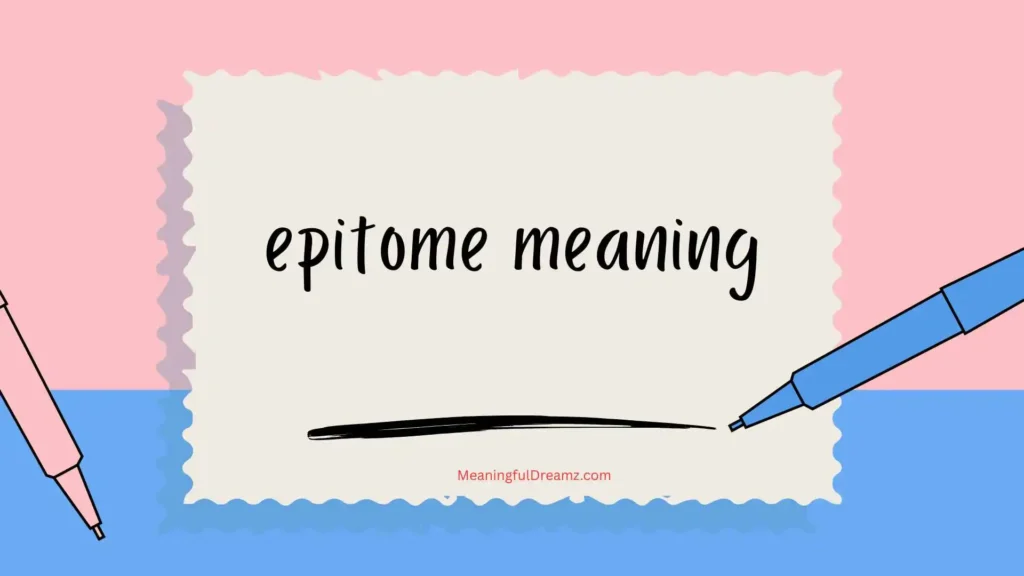 Epitome Meaning in Simple Words