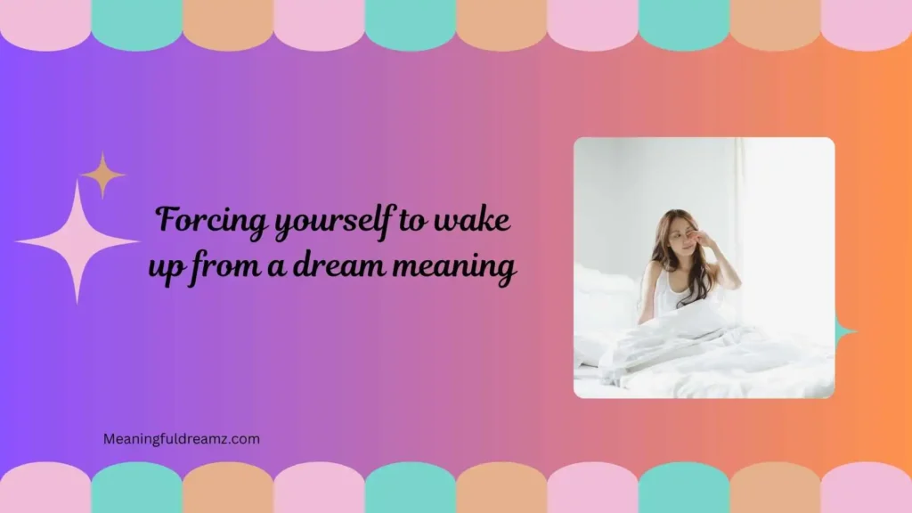forcing yourself to wake up from a dream meaning
