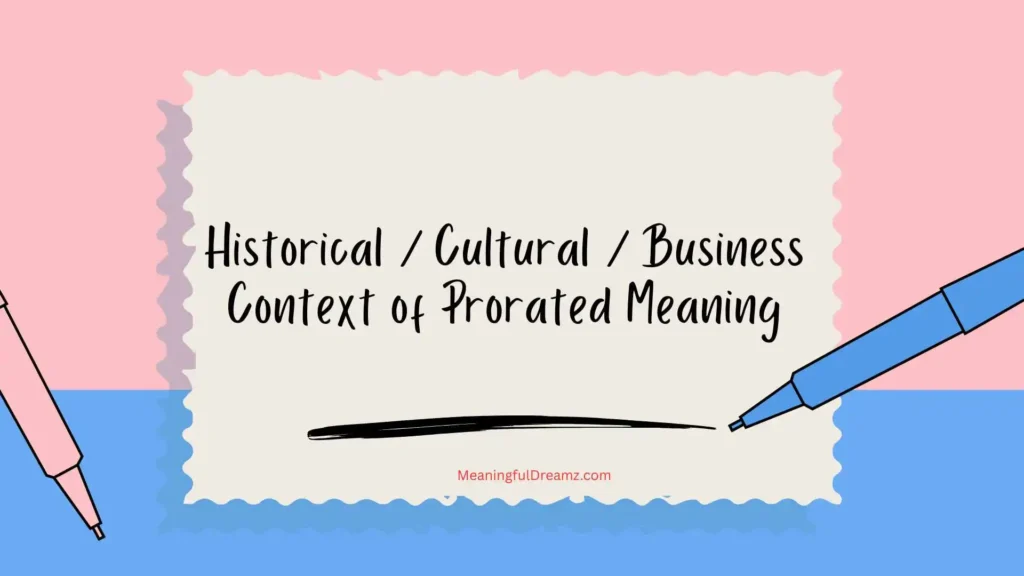 Historical / Cultural / Business Context of Prorated Meaning