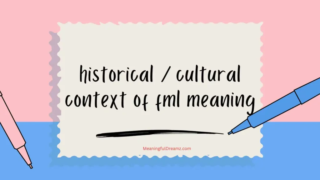 historical / cultural context of fml meaning