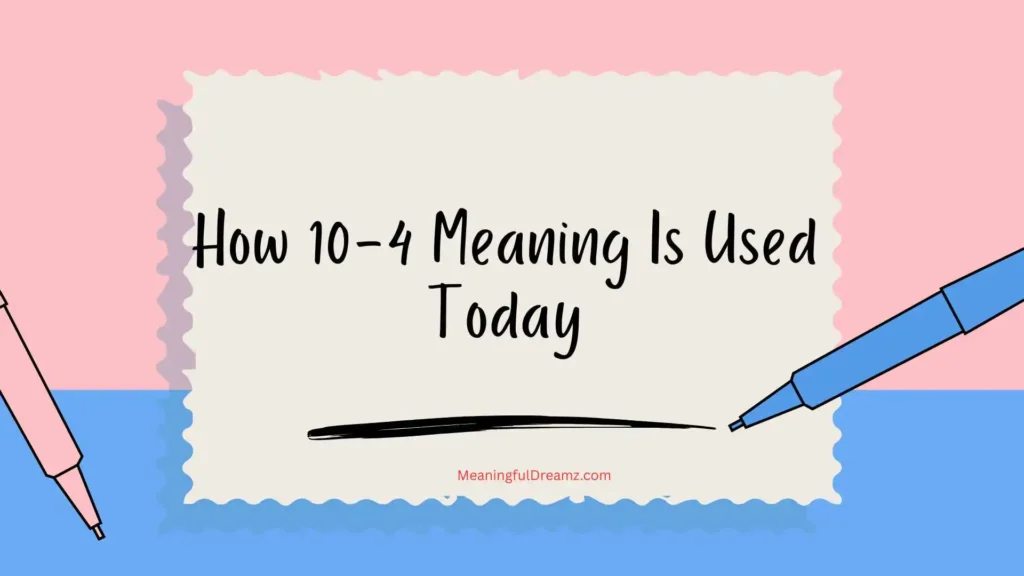 How 10-4 Meaning Is Used Today
