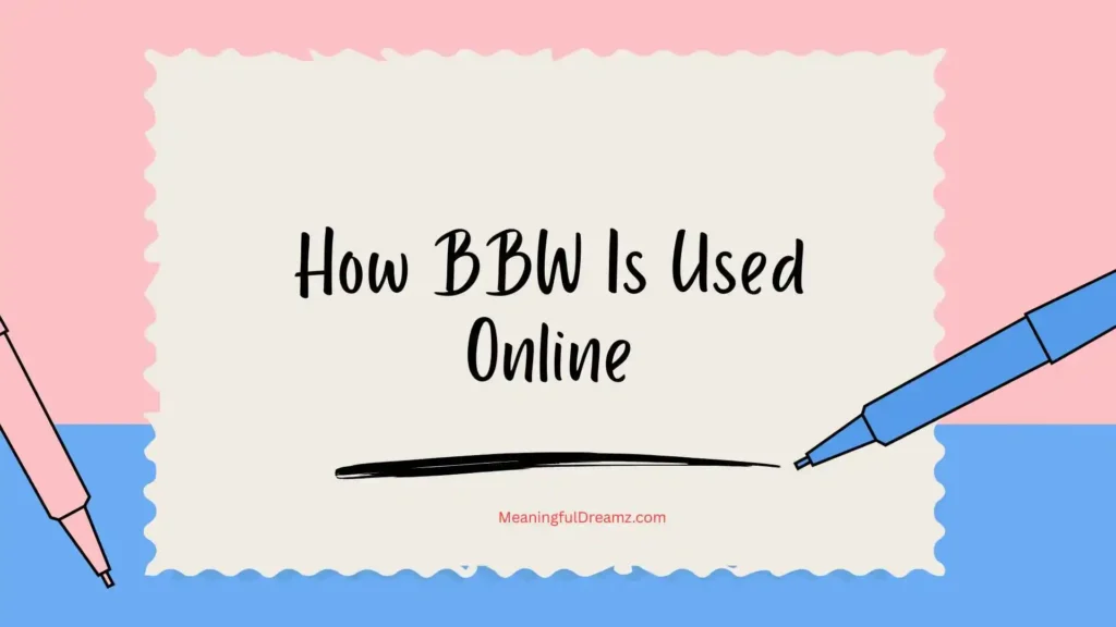How BBW Is Used Online