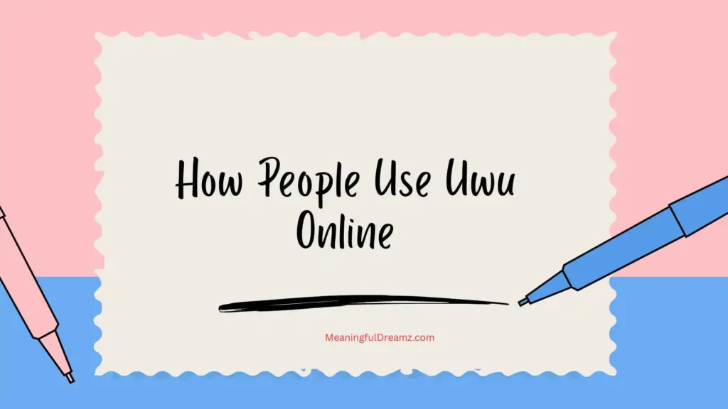 How People Use Uwu Online