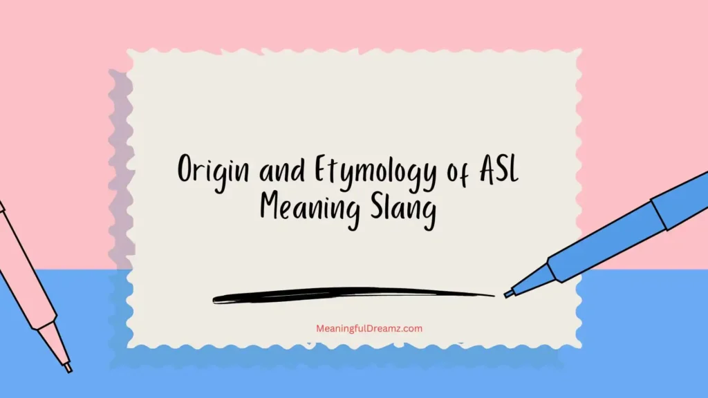 Origin and Etymology of ASL Meaning Slang