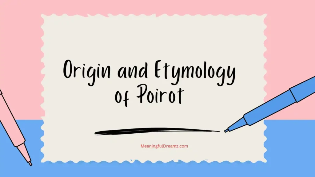 Origin and Etymology of Poirot