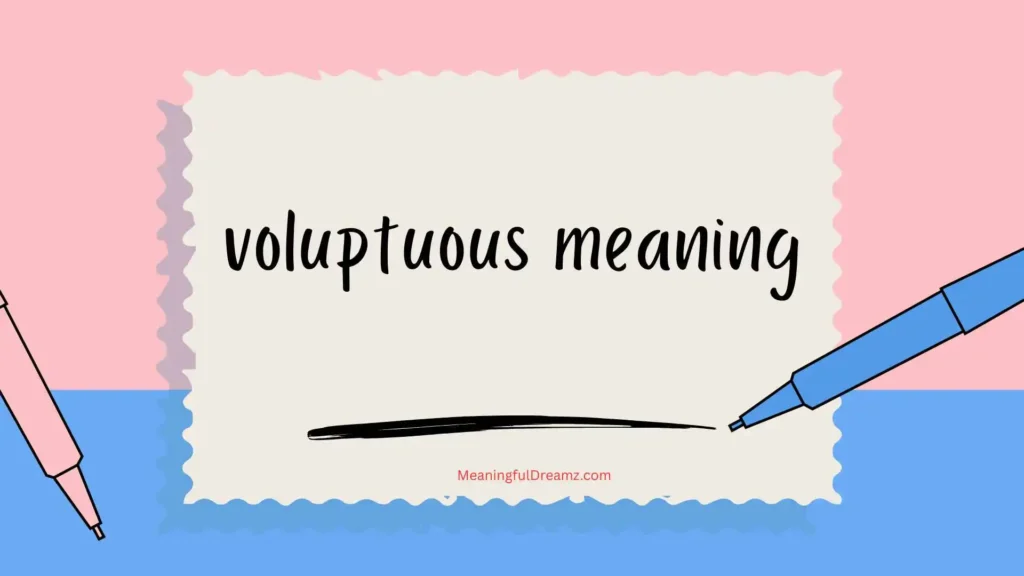 Origin and Etymology of Voluptuous