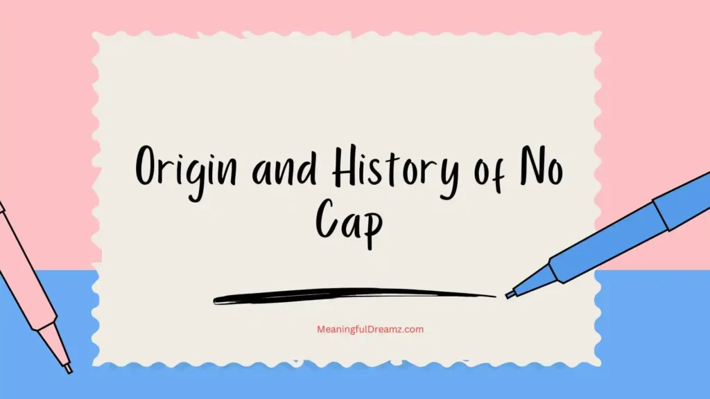 Origin and History of No Cap