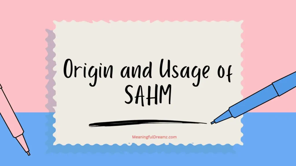 Origin and Usage of SAHM