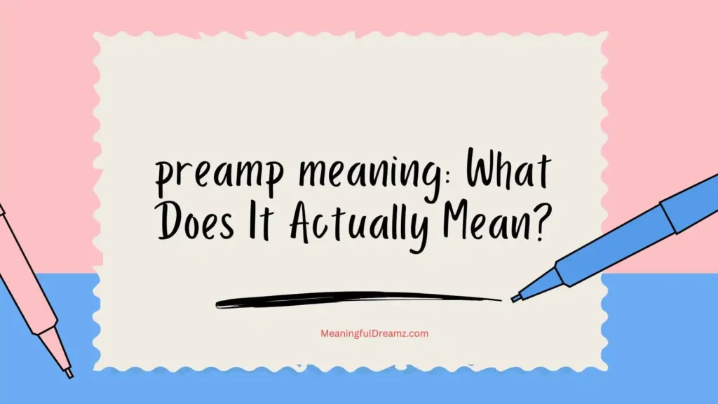preamp meaning: What Does It Actually Mean?