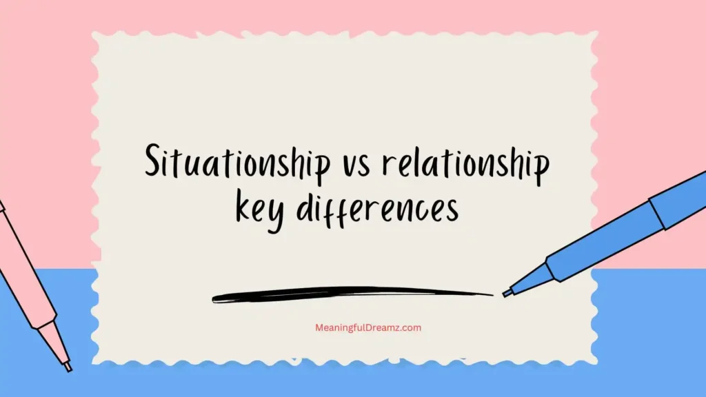 Situationship vs relationship key differences