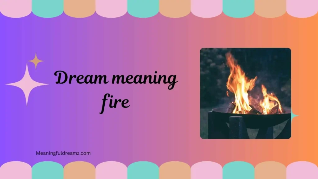 Types / Categories of Dream Meaning Fire