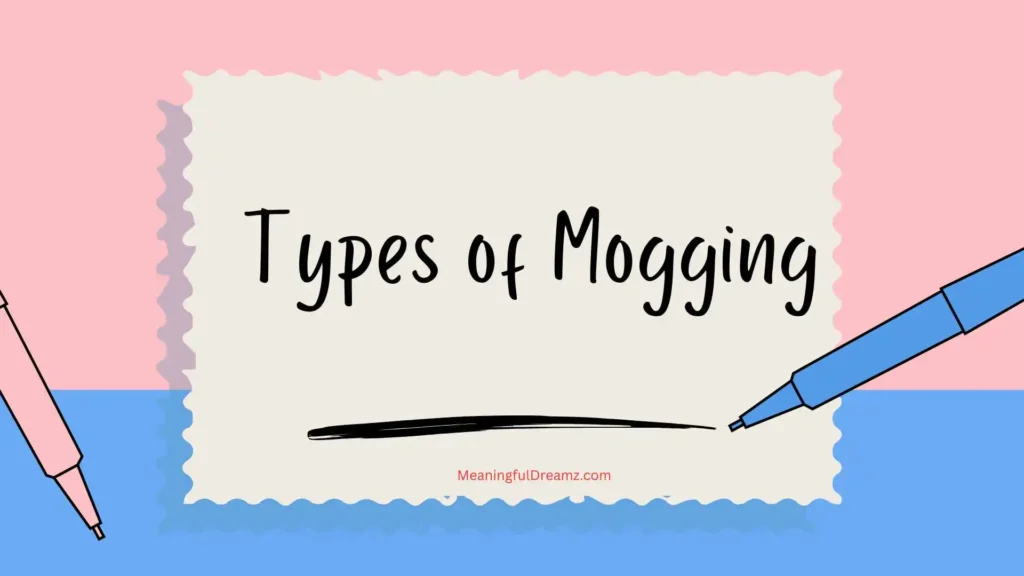 Types of Mogging