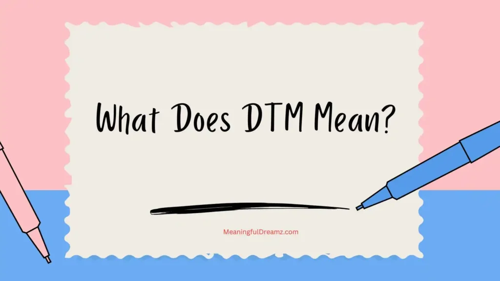 What Does DTM Mean