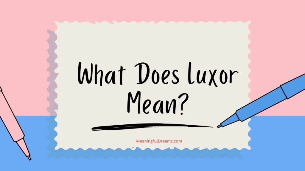What Does Luxor Mean?