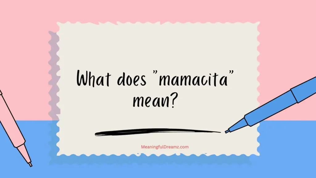 What does “mamacita” mean?