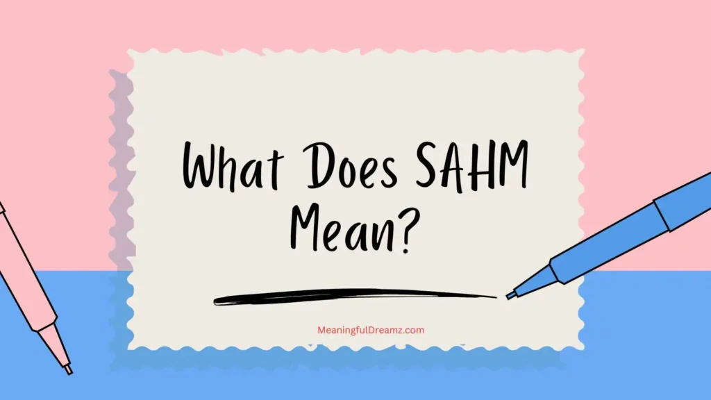 What Does SAHM Mean?