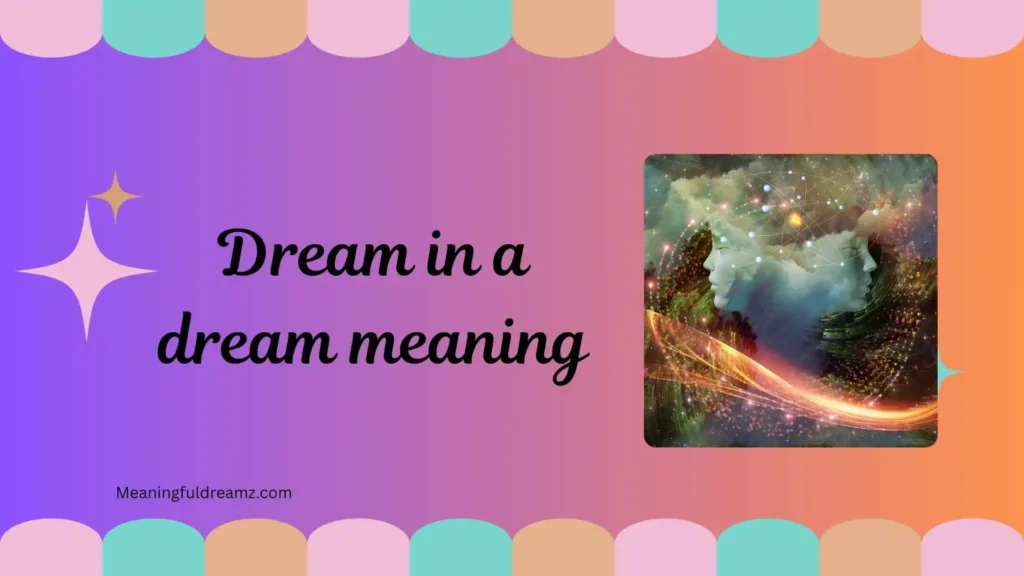 What is Dream in a Dream Meaning?