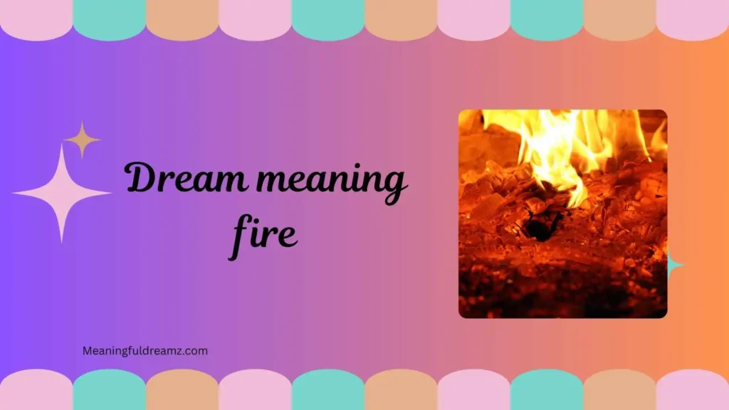What is Dream Meaning Fire?
