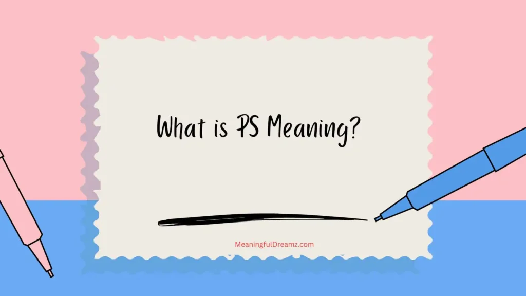 What is PS Meaning?
