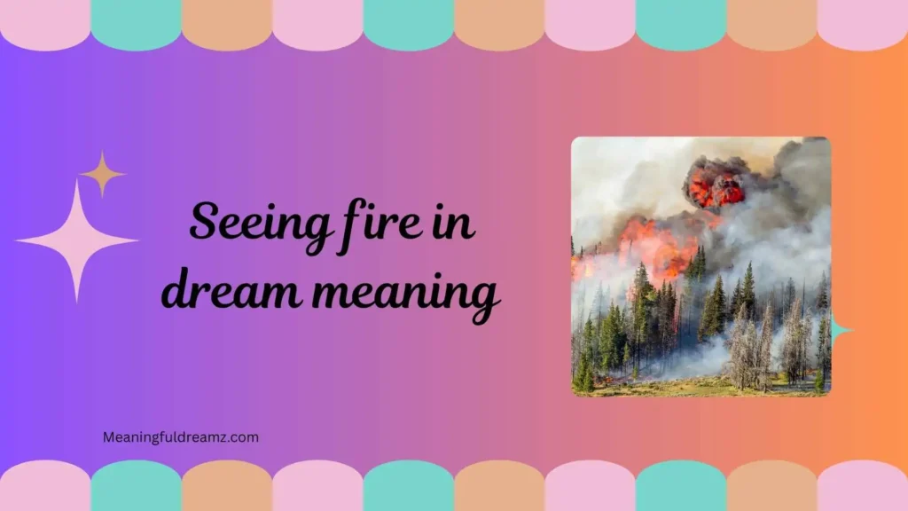 What is Seeing Fire in Dream Meaning?