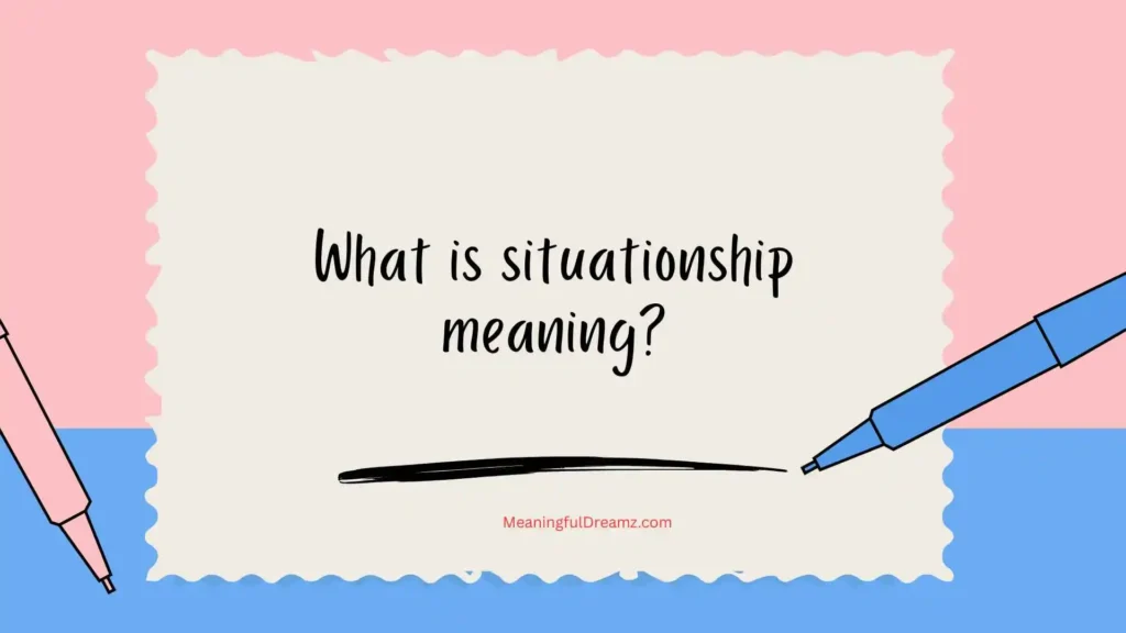 What is situationship meaning