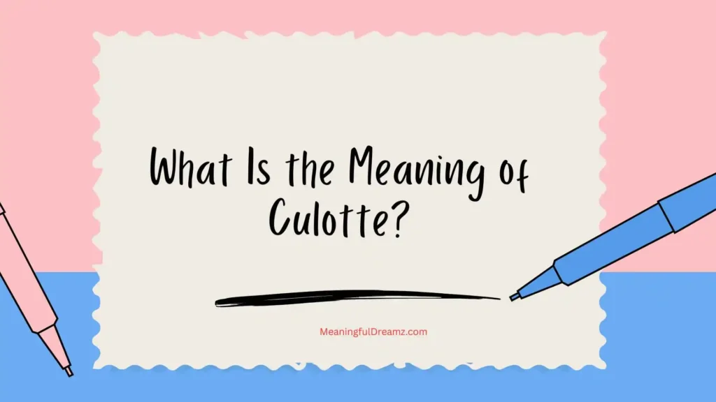 What Is the Meaning of Culotte