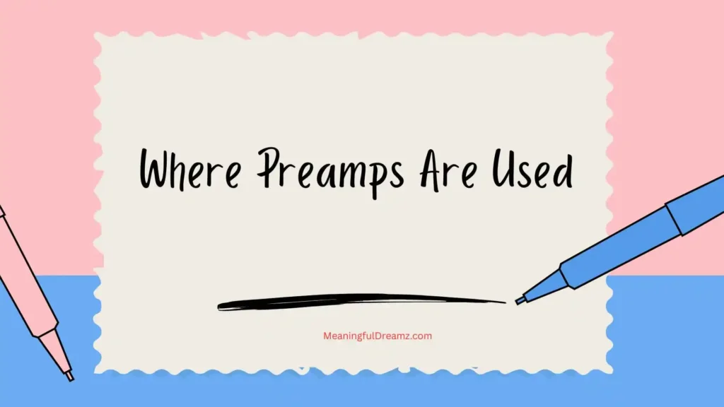 Where Preamps Are Used