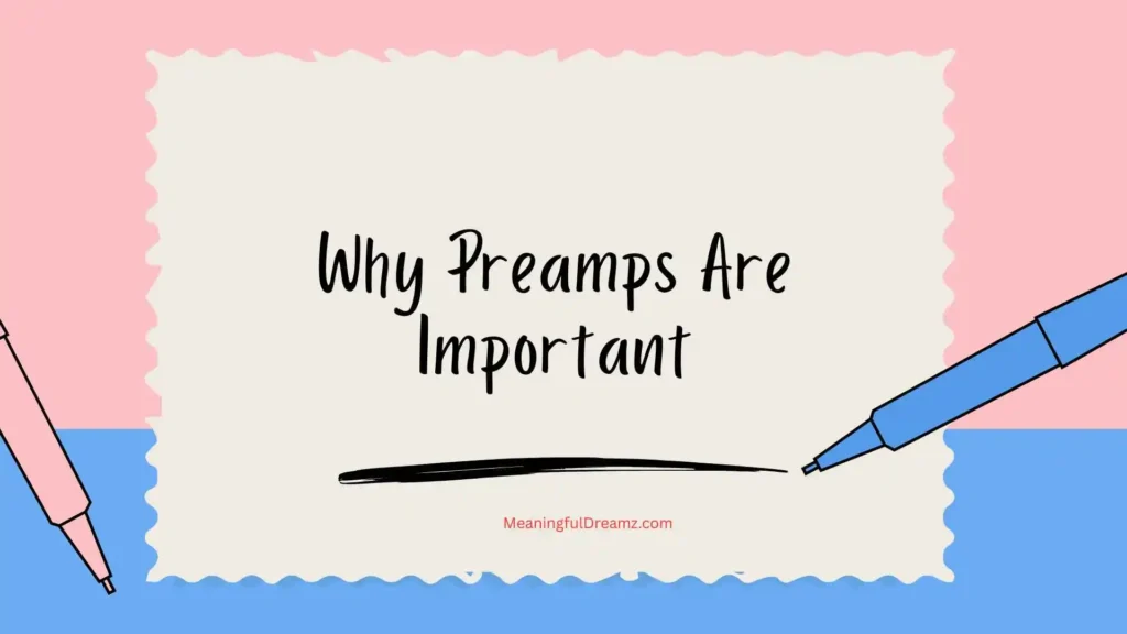 Why Preamps Are Important